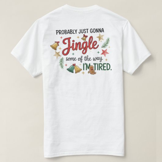Probably just gonna Jingle Some of the way Tシャツ (デザイン裏面)