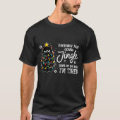 Probably Just Gonna Jingle Some Of The Way Tired C Tシャツ (正面)