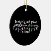 Probably Just Gonna Jingle Some The Way I'm Tired セラミックオーナメント (右)