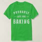 Probably Late For Baking Meme Lover Funny Saying B Tシャツ (デザイン正面)