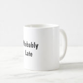 Probably Late Funny Coffee Mug コーヒーマグカップ (正面右)