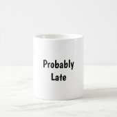 Probably Late Funny Coffee Mug コーヒーマグカップ (中央)