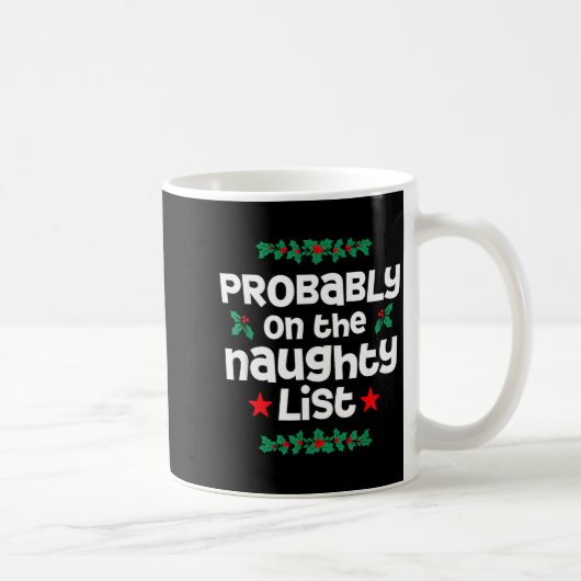 Probably On The Naughty List Funny Christmas Desig コーヒーマグカップ (右)