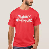 Probably Overstimulated Heavy Metal Overstimulated Tシャツ (正面)