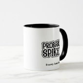 Probably Spiked Personalized Fun, Cute & Silly マグカップ (正面右)