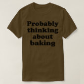 Probably Thinking About Baking   2514 Tシャツ (デザイン正面)