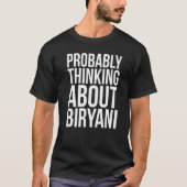 Probably Thinking About Biryani  Pakistani Food Tシャツ (正面)