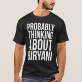 Probably Thinking About Biryani   Pakistani Food Tシャツ (正面)