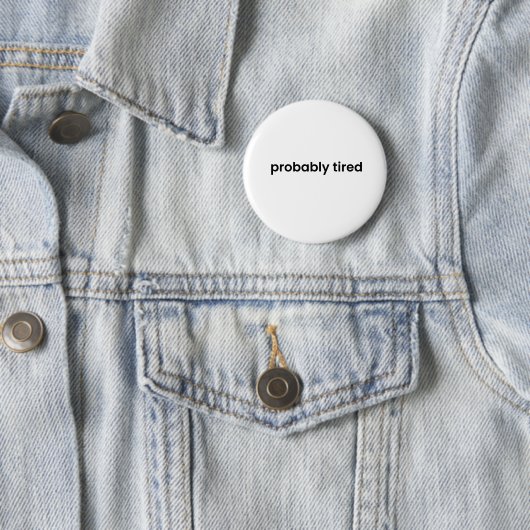 Probably Tired Button - Funny Relatable Quote Pin 缶バッジ (インサイチュ)