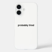 Probably Tired iPhone Case - Relatable Quote Case-Mate iPhoneケース (裏面)