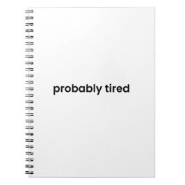 Probably Tired Notebook - For Work, School & More ノートブック