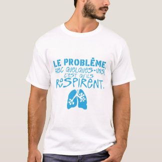 probleme quelques uns respirent citation poumon tシャツ