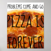 Problems Come and Go, Pizza Is Forever - Funny ポスター (正面)