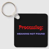 Processing: Meaning Not Found キーホルダー (正面)