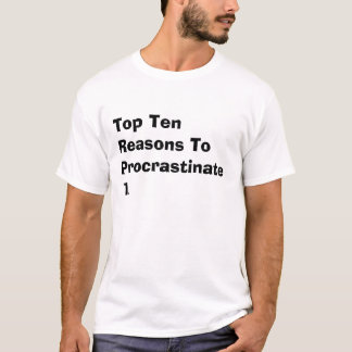 Procrastinate1.への上10の理由 Tシャツ