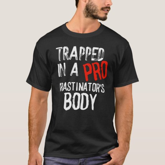proCRASTINATORの体Tシャツマーチに閉じ込められる Tシャツ (正面)