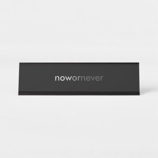 ProcrastinatorsのNowまたはNever Vanishing引用文 デスクネームプレート (正面)