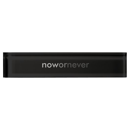 ProcrastinatorsのNowまたはNever Vanishing引用文 デスクネームプレート (正面)