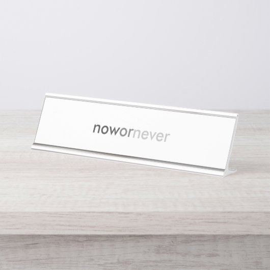 ProcrastinatorsのNowまたはNever Vanishing引用文 デスクネームプレート (正面)