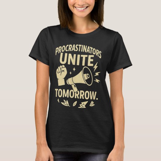 Procrastinators Unite Tomorrow Funny Lazy Gift Tee Tシャツ (正面)