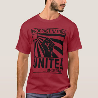 Procrastinators United! Tomorrow Empowerment Desig Tシャツ
