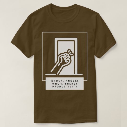 Productivity Knocking On Your Door Tシャツ (デザイン正面)