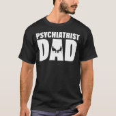 Profession Job For Men Psychiatrist Dad Tシャツ (正面)