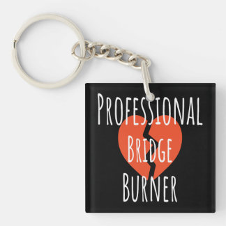 Professional Bridge Burner Funny Sarcastic Corpor キーホルダー
