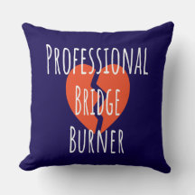 ​Professional Bridge Burner Funny Sarcastic Corpor