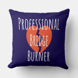 ​Professional Bridge Burner Funny Sarcastic Corpor クッション