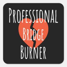 Professional Bridge Burner Funny Sarcastic Corpor スクエアシール