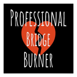 Professional Bridge Burner Funny Sarcastic Corpor ポスター
