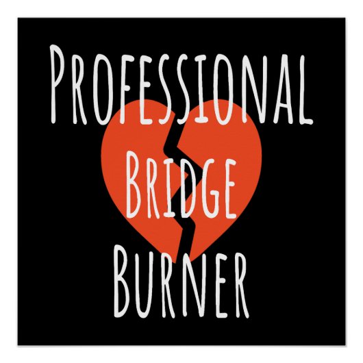 Professional Bridge Burner Funny Sarcastic Corpor ポスター (正面)