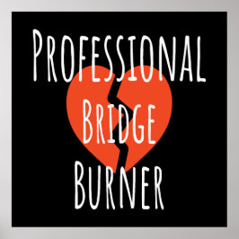 Professional Bridge Burner Funny Sarcastic Corpor ポスター