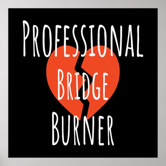 Professional Bridge Burner Funny Sarcastic Corpor ポスター (正面)