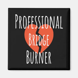 ​Professional Bridge Burner Funny Sarcastic Corpor マグネット