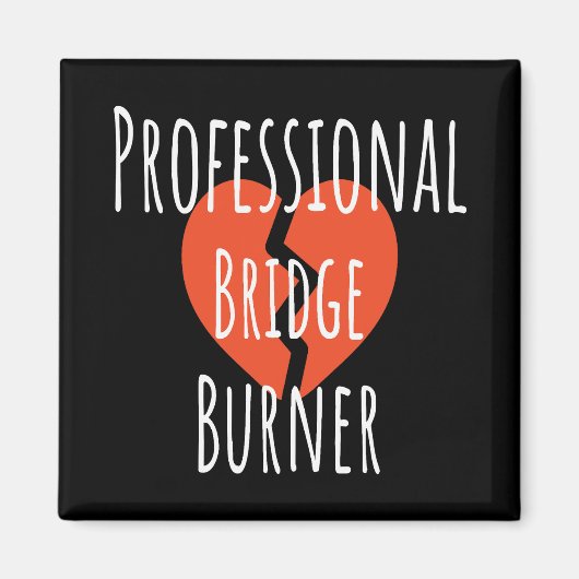 ​Professional Bridge Burner Funny Sarcastic Corpor マグネット (正面)