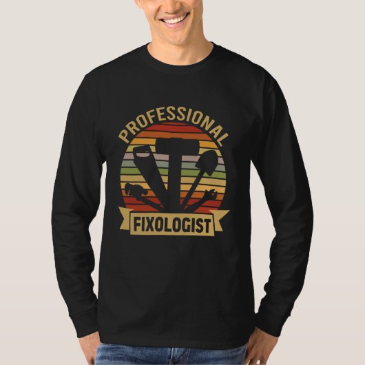 Professional Fixologist Graphic Humor Designs  1 Tシャツ (正面)
