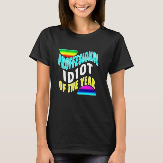 Professional Idiot Of The Year Funny Coworker Frie Tシャツ (正面)