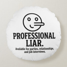 Professional Liar For Parties, Relationships & Job ラウンドクッション