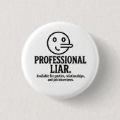 Professional Liar For Parties, Relationships & Job 缶バッジ (正面)