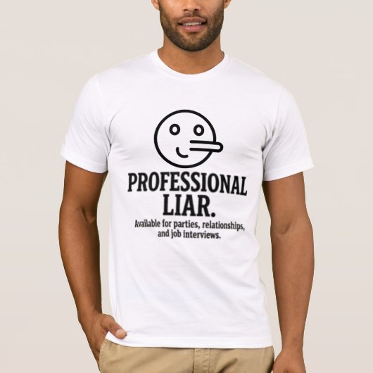 Professional Liar For Parties, Relationships & Job Tシャツ (正面)