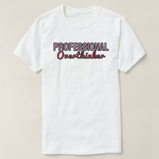  Professional overthinker Tシャツ