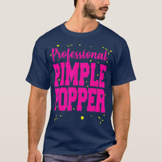 Professional Pimple Popper Funny  Dermatology Tシャツ