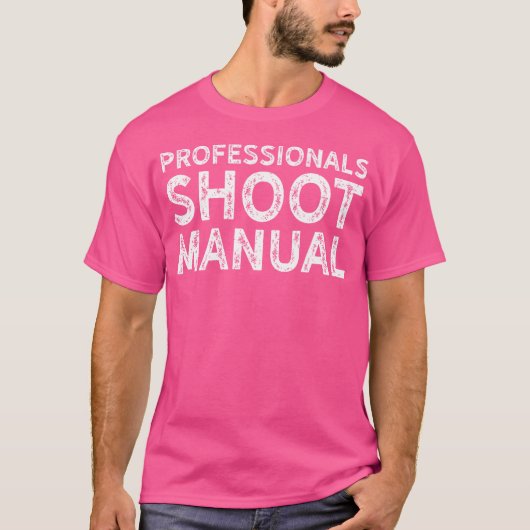 Professionals Shoot Manual Photography Shirt - Gif Tシャツ (正面)