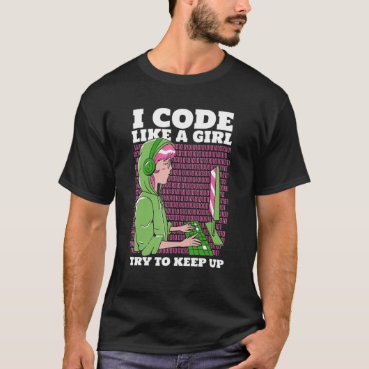 Programmer Coder Software I Code Like A Girl Try T Tシャツ (正面)