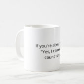 Programmer Joke mug - If you're about to say... コーヒーマグカップ (正面左)