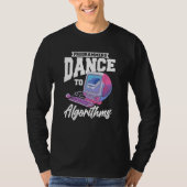 Programmers Dance To Algorithms  Programmer Coding Tシャツ (正面)