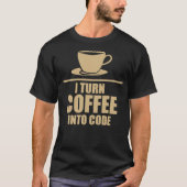 Programming I Turn Coffee into birthday drink  Tシャツ (正面)