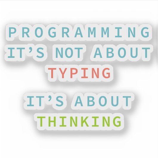 Programming Is Thinking, Not Typing – Developer シール (正面)
